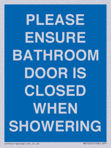 PLEASE ENSURE BATHROOM DOOR IS CLOSED WHEN SHOWERING
